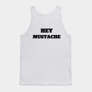 Hey Mustache Tank Top